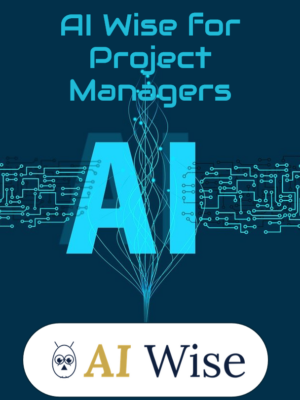 AI Wise for Project Managers Certification - Self-Paced Online Course